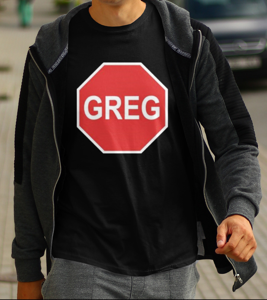 Tism Greg The Stop Sign T-Shirt