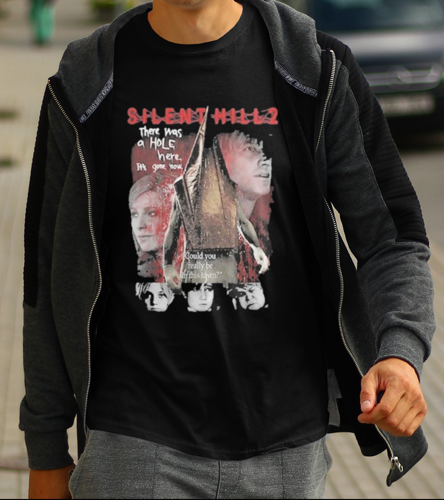 Silent Hill 2 Remake There Was A Hole Here It's Gone Now Could You Really Be In This Town T-Shirt