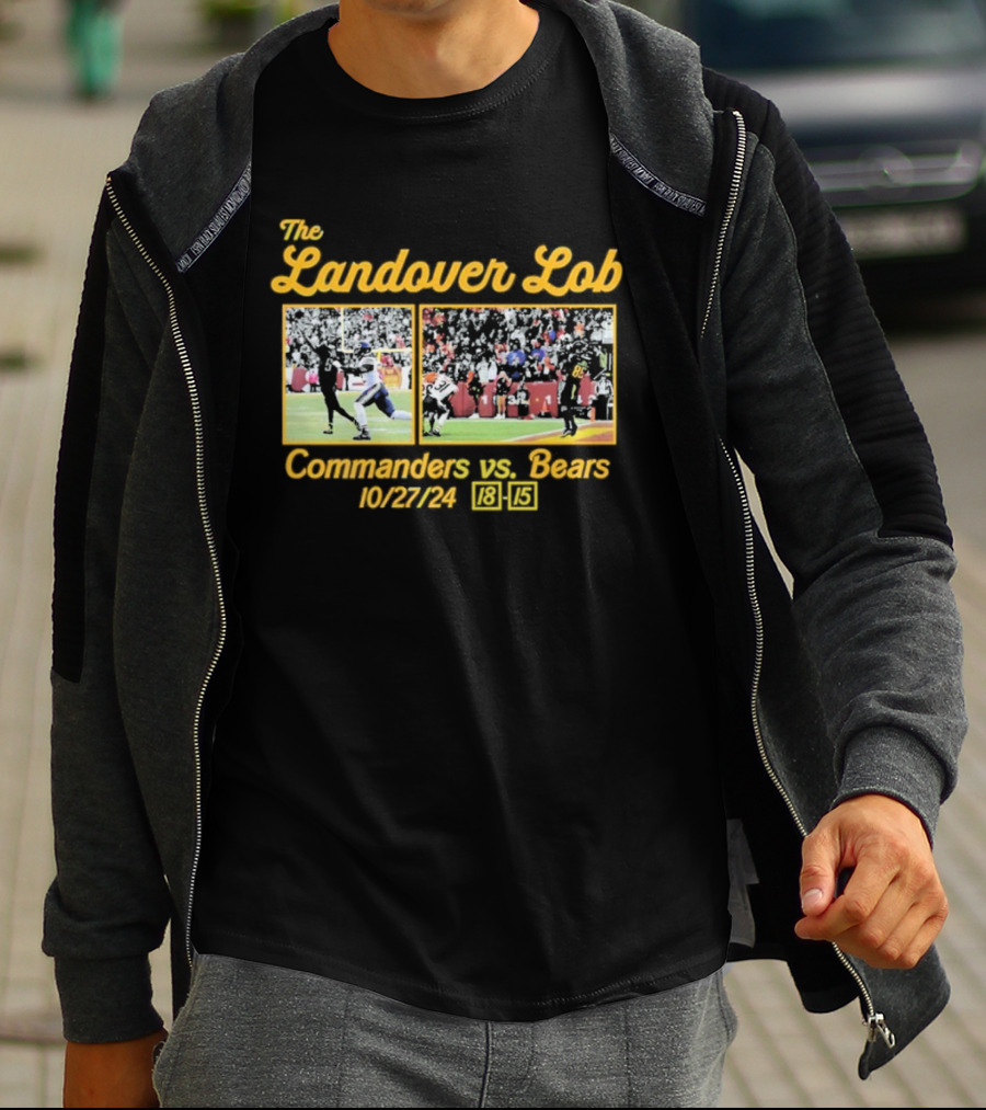 The Landover Lob Commanders Vs. Bears 10/27/24 18-15 T-Shirt