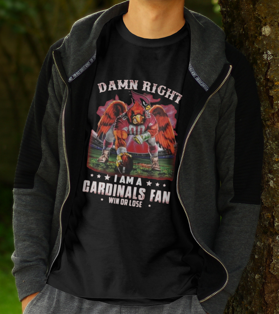Damn Right I Am A Cardinals Fan Win Or Lose T-Shirt