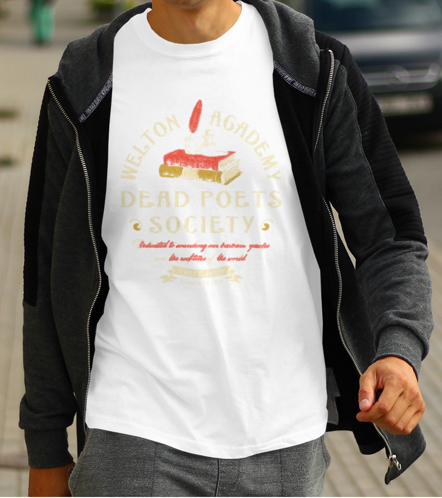 Welton Academy Dead Poets Society Carpe Diem Vermont Established 1959 Dedicated To Sounding Our Barbaric Yawps Over The Rooftops Of The World T-Shirt
