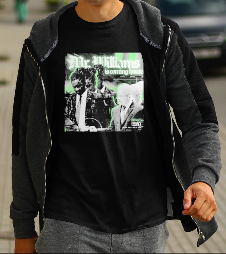 Mr. Williams Is Coming Home VSF T-Shirt