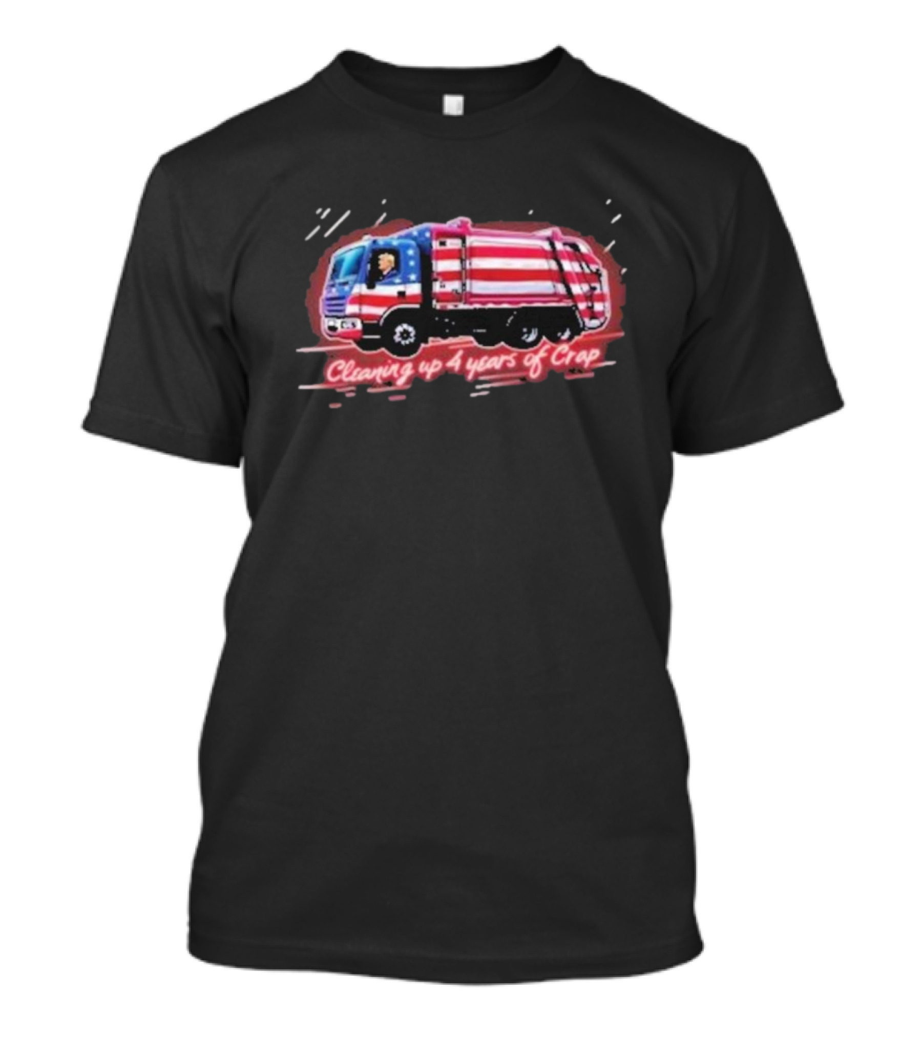 Cleaning Up 4 Years Of Crap Garbage Truck With Patriotic Motif T-Shirt