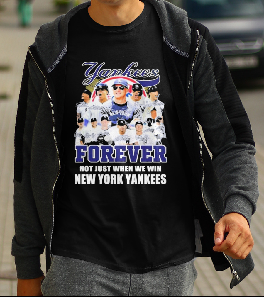 Yankees Forever Not Just When We Win New York Yankees Fan T-Shirt