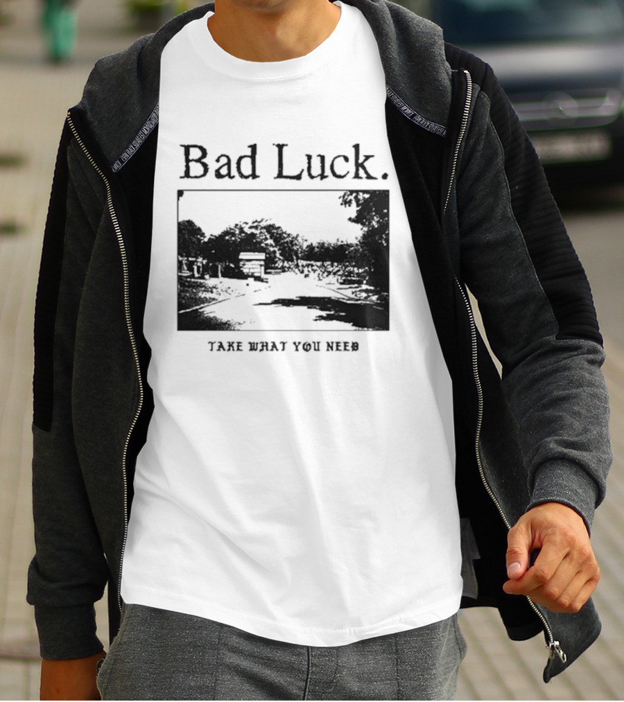 Bad Luck Take What You Need Scenic Street View T-Shirt
