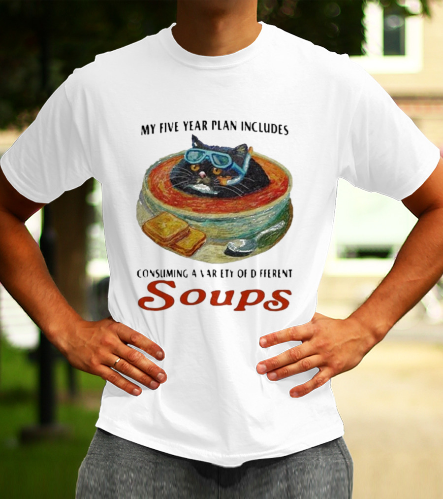 Five Year Plan With Cat In Soup And Bread Includes Consuming A Variety Of Soups T-Shirt