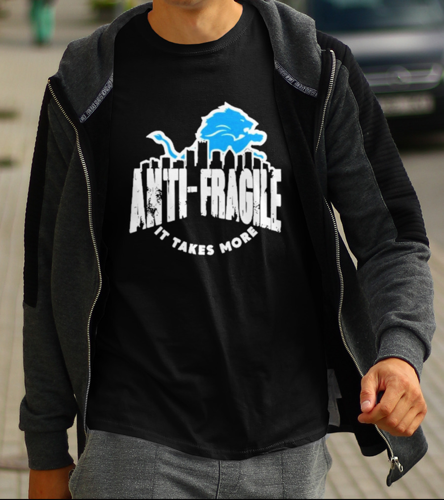 Dan Campbell Detroit Lions Anti Fragile It Takes More T-Shirt