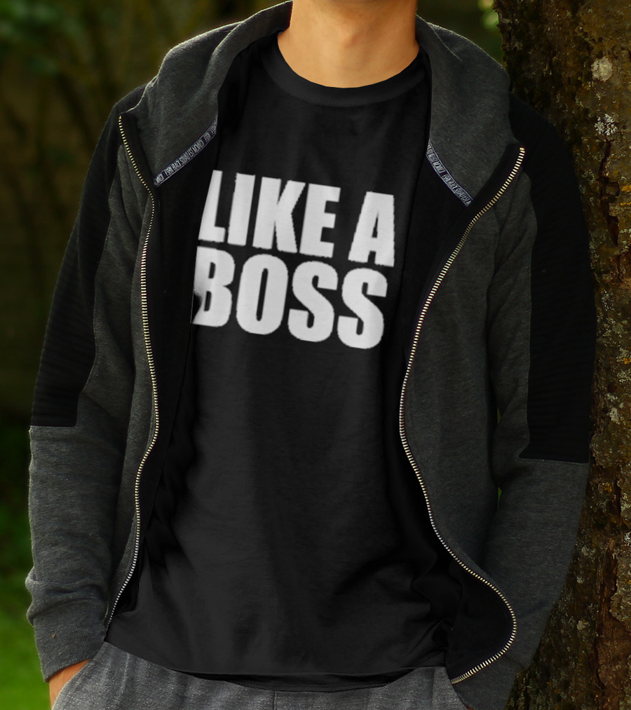 LIKE A BOSS T-Shirt