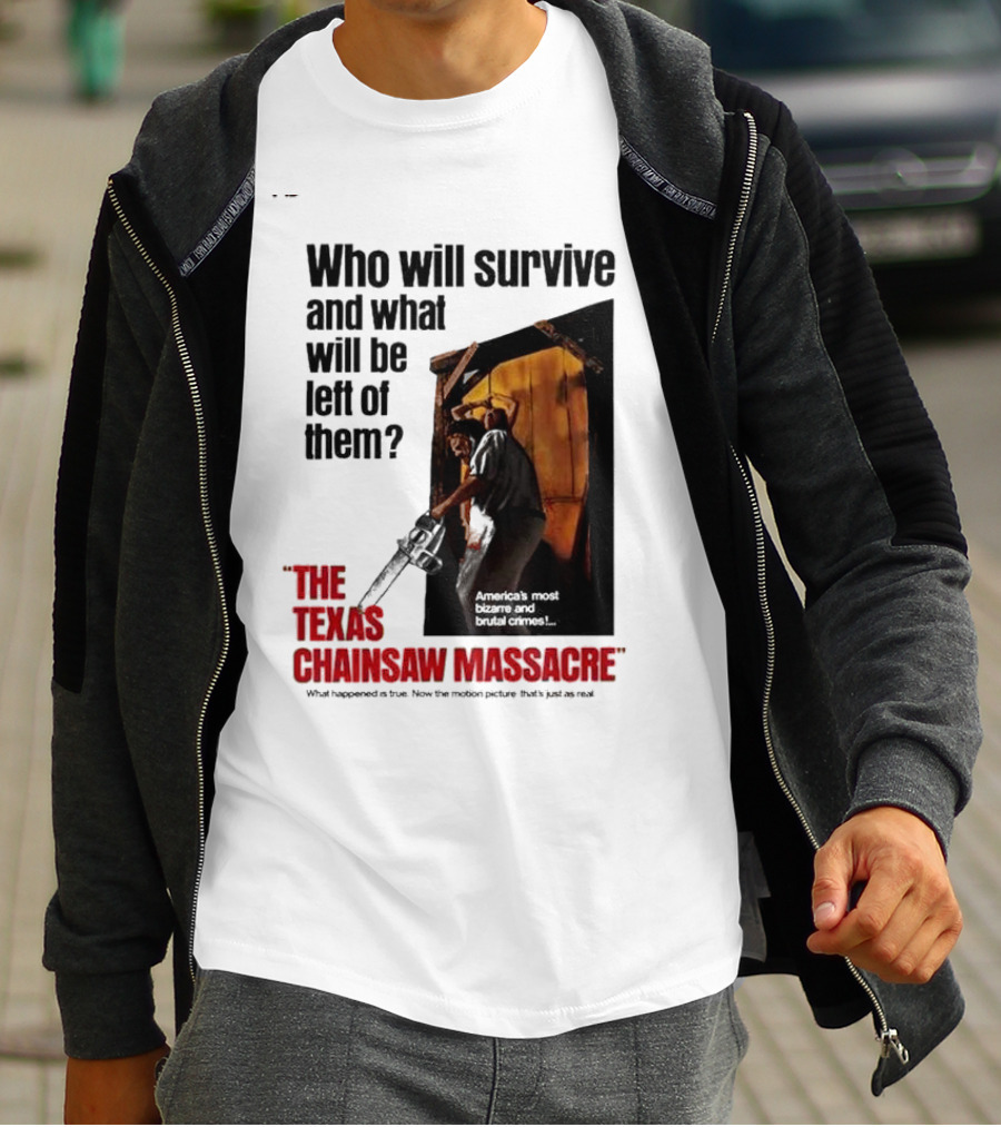 The Texas Chainsaw Massacre Who Will Survive And What Will Be Left Of Them America's Most Bizarre And Brutal Crimes T-Shirt