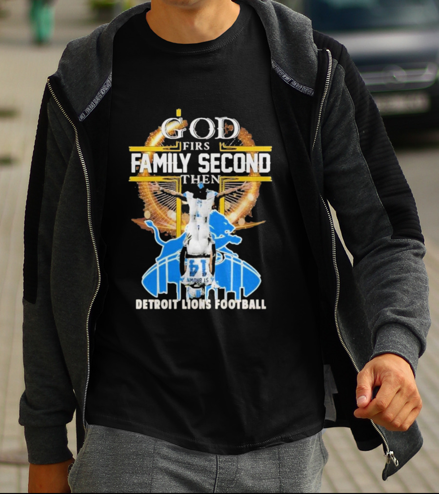 God First Family Second Then Detroit Lions Football T-Shirt