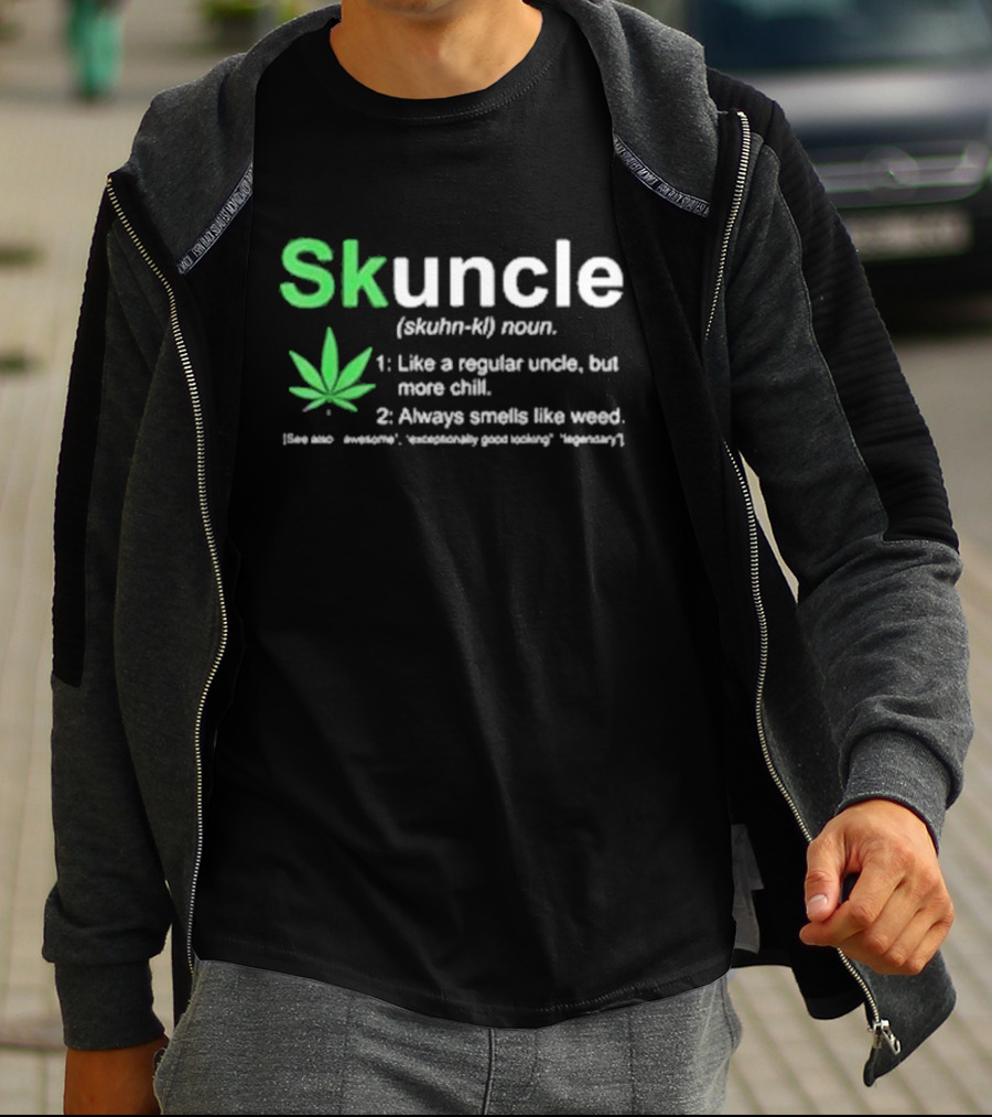Skuncle Definition Skuhn-kl Noun Like A Regular Uncle But More Chill Always Smells Like Weed Cannabis Marijuana Uncle T-Shirt