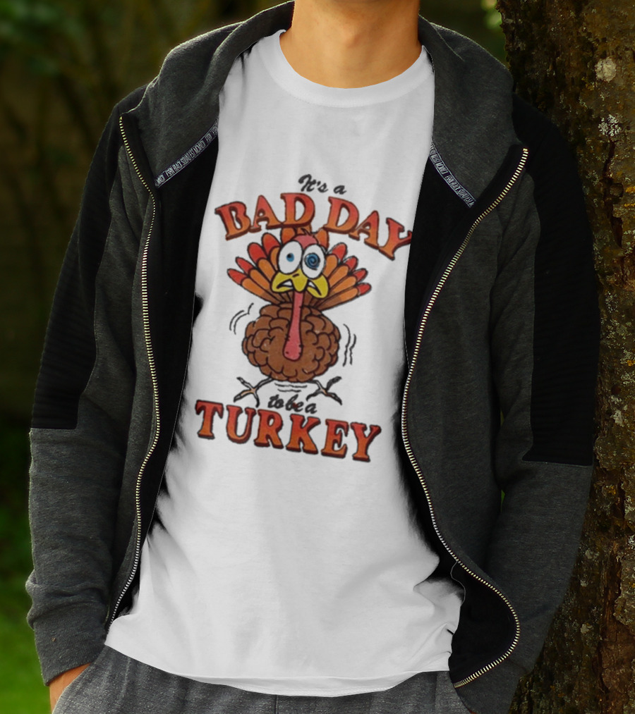 It's A Bad Day To Be A Turkey Cartoon Turkey T-Shirt