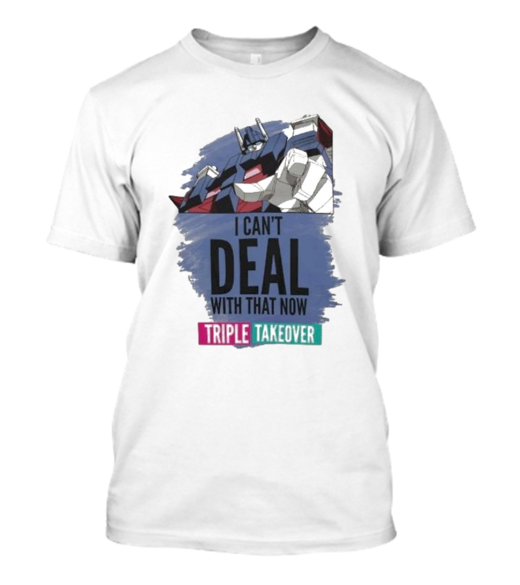 I Can’t Deal With That Now Triple Takeover Optimus Prime Robot Mashup T-Shirt
