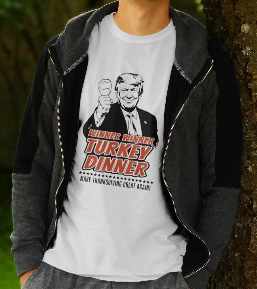 Winner Winner Turkey Dinner Make Thanksgiving Great Again T-Shirt