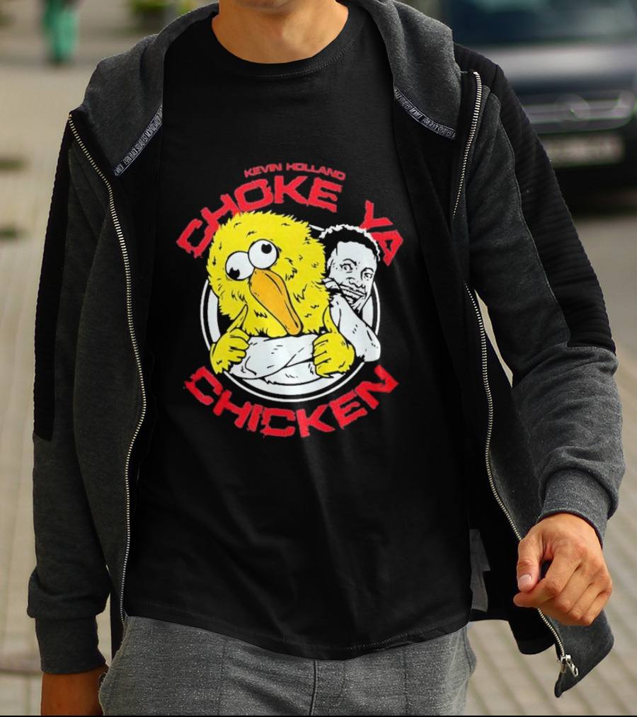 KEVIN HOLLAND CHOKE YA CHICKEN T-Shirt