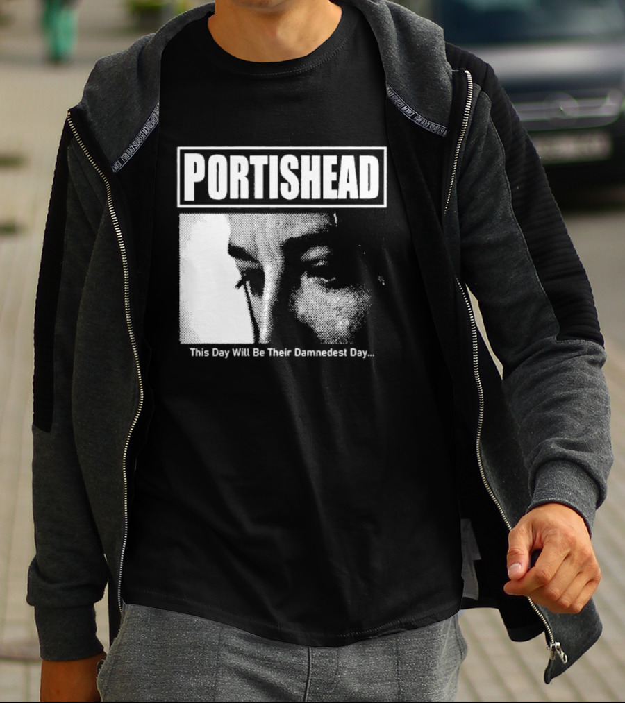 Portishead This Day Will Be Their Damnedest Day Monochrome T-Shirt