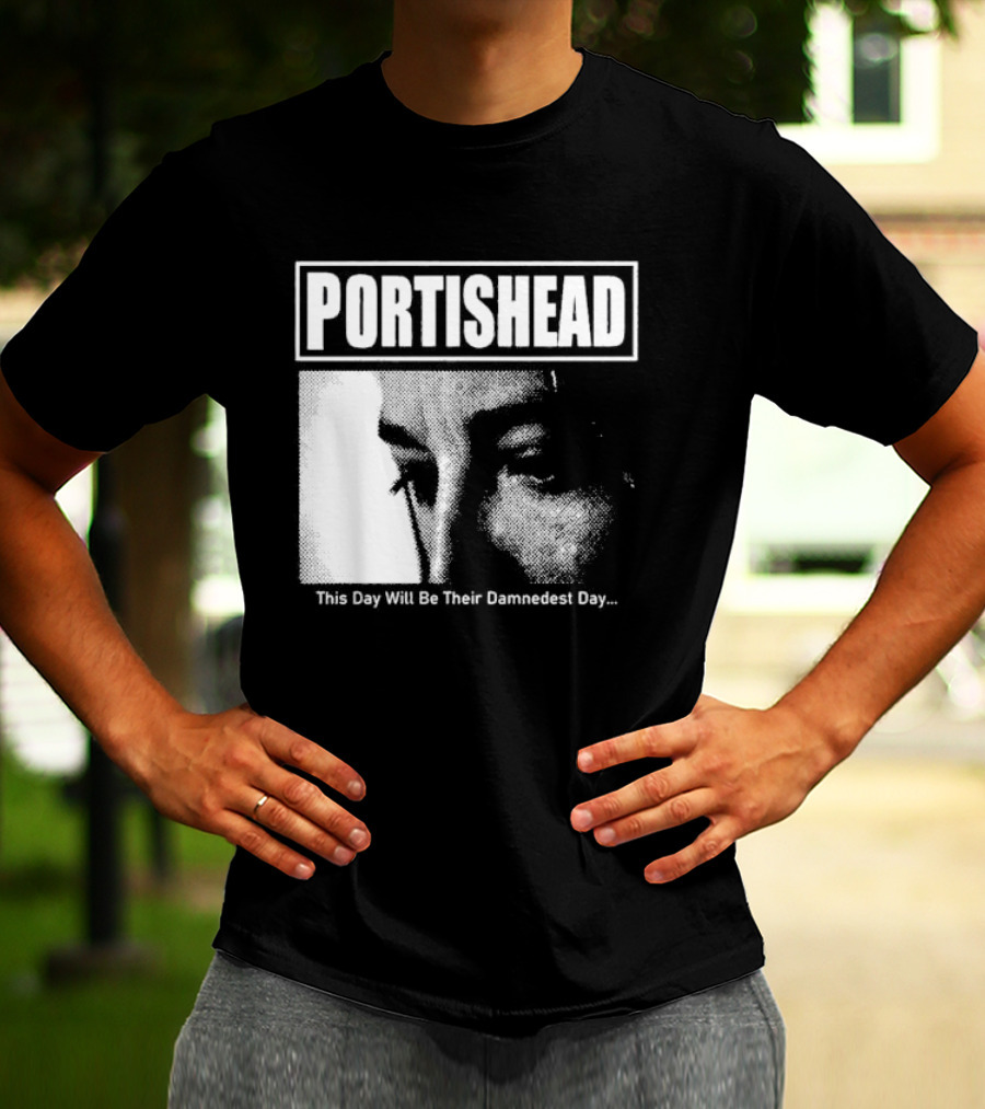 Portishead This Day Will Be Their Damnedest Day Monochrome T-Shirt