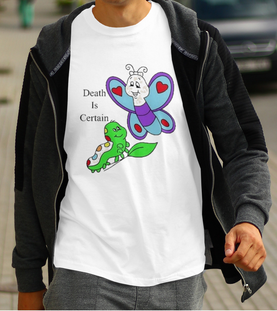 Death Is Certain Butterfly And Caterpillar With Hearts T-Shirt