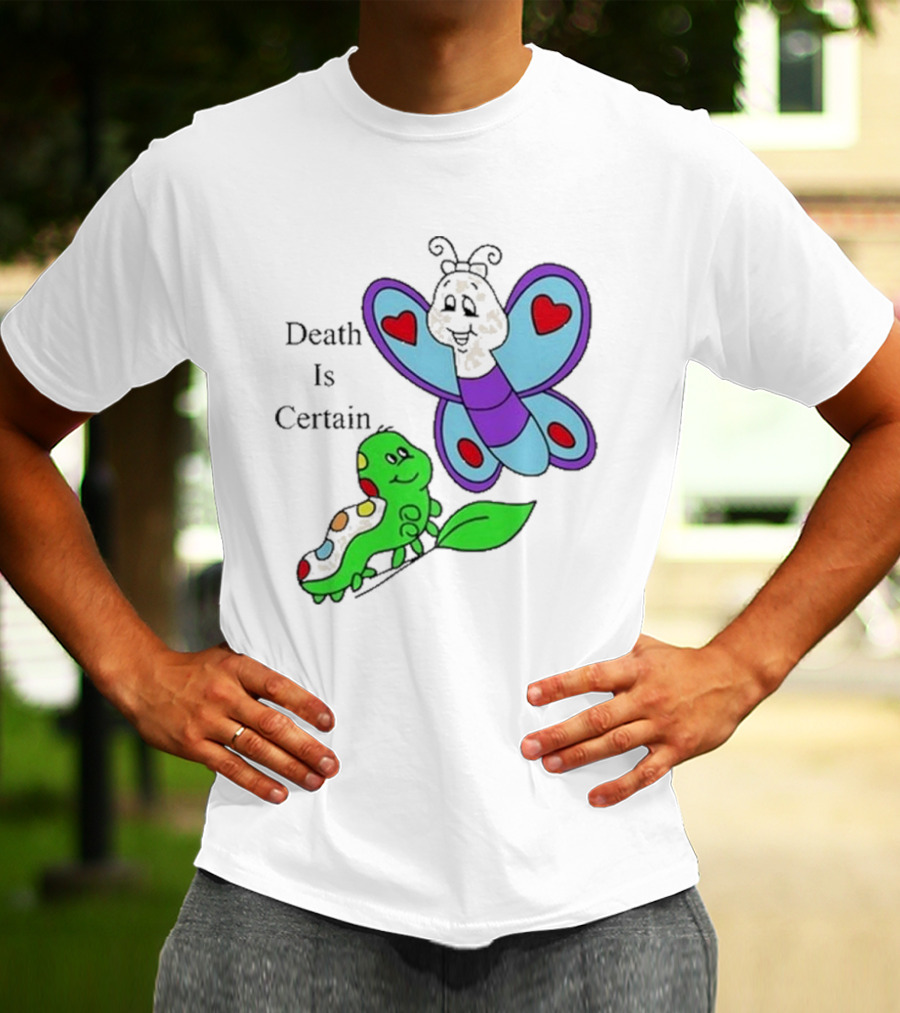Death Is Certain Butterfly And Caterpillar With Hearts T-Shirt