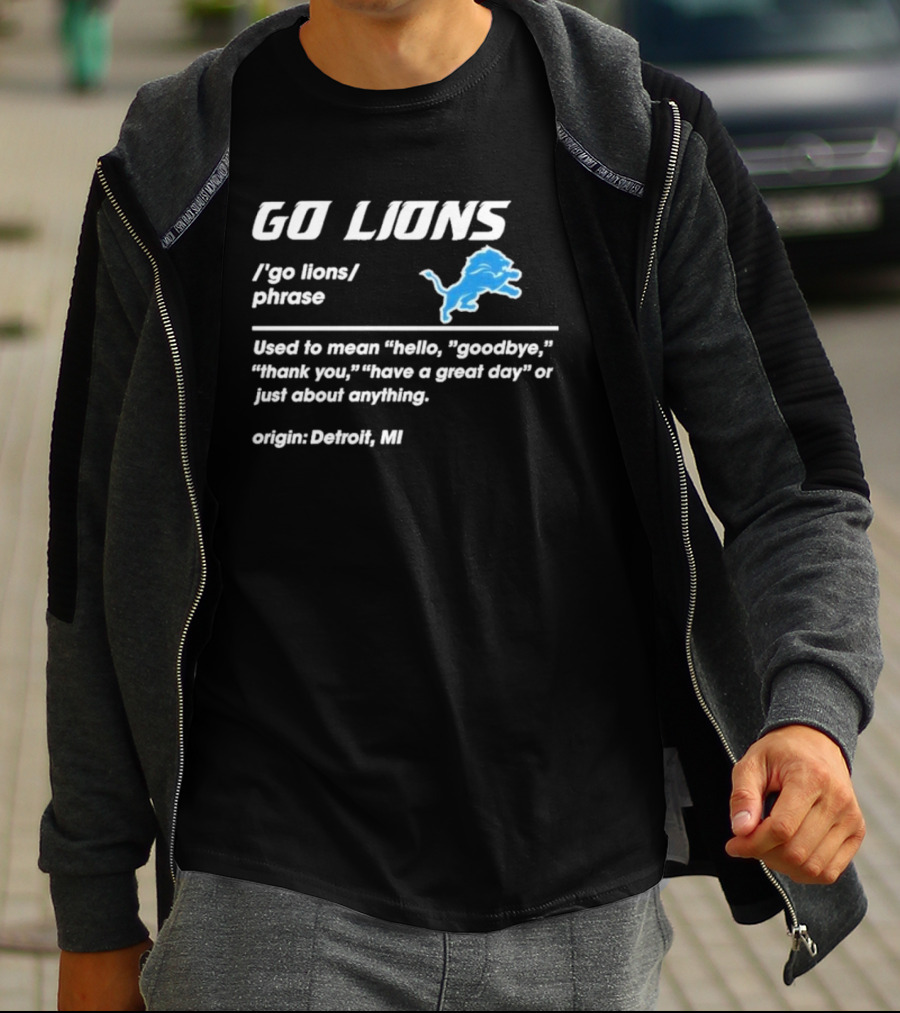 Go Lions Phrase Used For Anything Origin Detroit MI T-Shirt