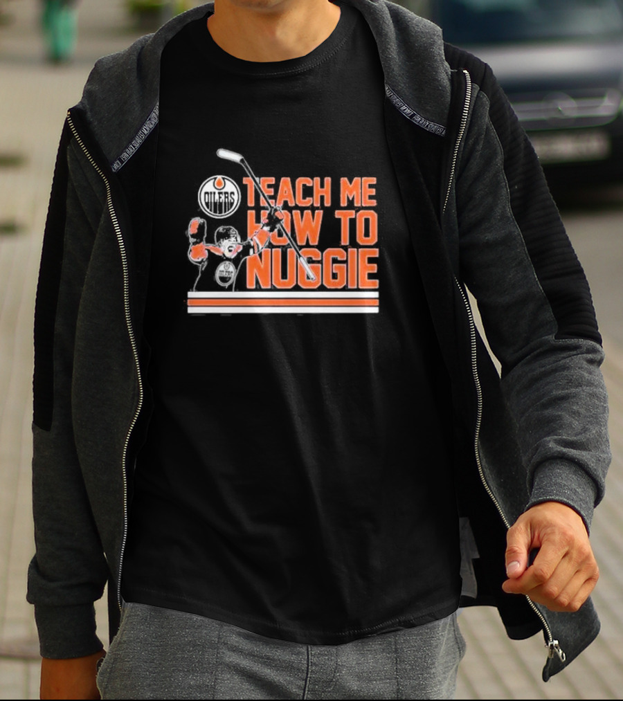 Oilers Teach Me How To Nuggie Hockey T-Shirt