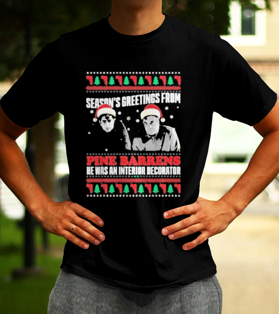 Season’s Greetings From Pine Barrens He Was An Interior Decorator Christmas Santa Hats Snowflakes T-Shirt