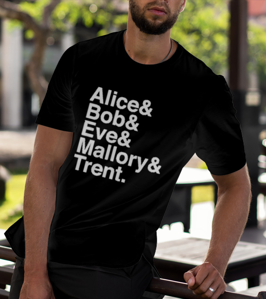 Alice Bob Eve Mallory Trent Cryptography Iconic Names T-Shirt