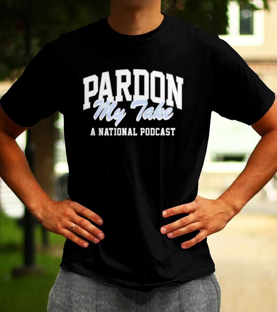 Pardon My Take A National Podcast T-Shirt