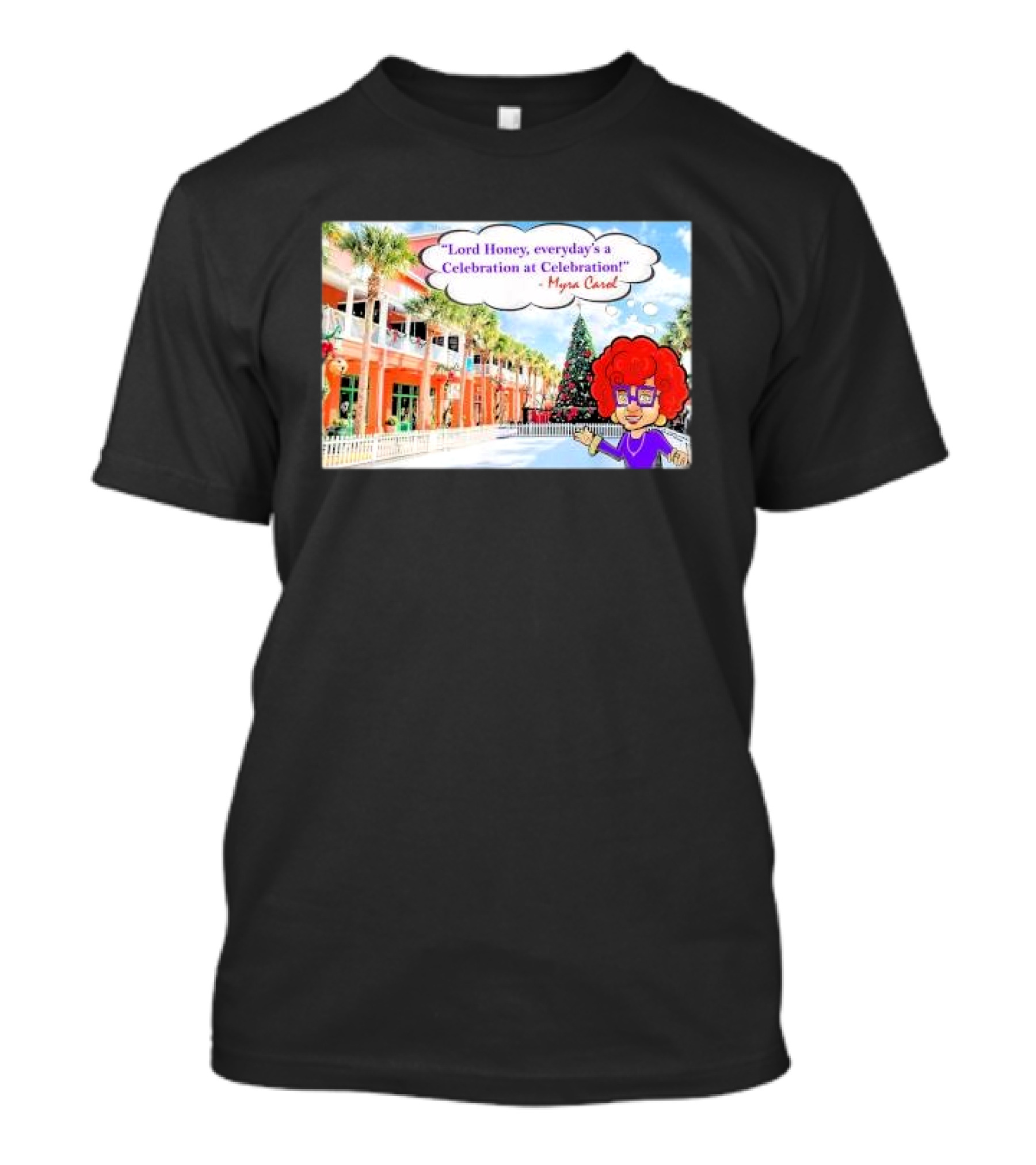 Lord Honey Everyday’s A Celebration At Celebration Myra Carol Christmas Scene T-Shirt