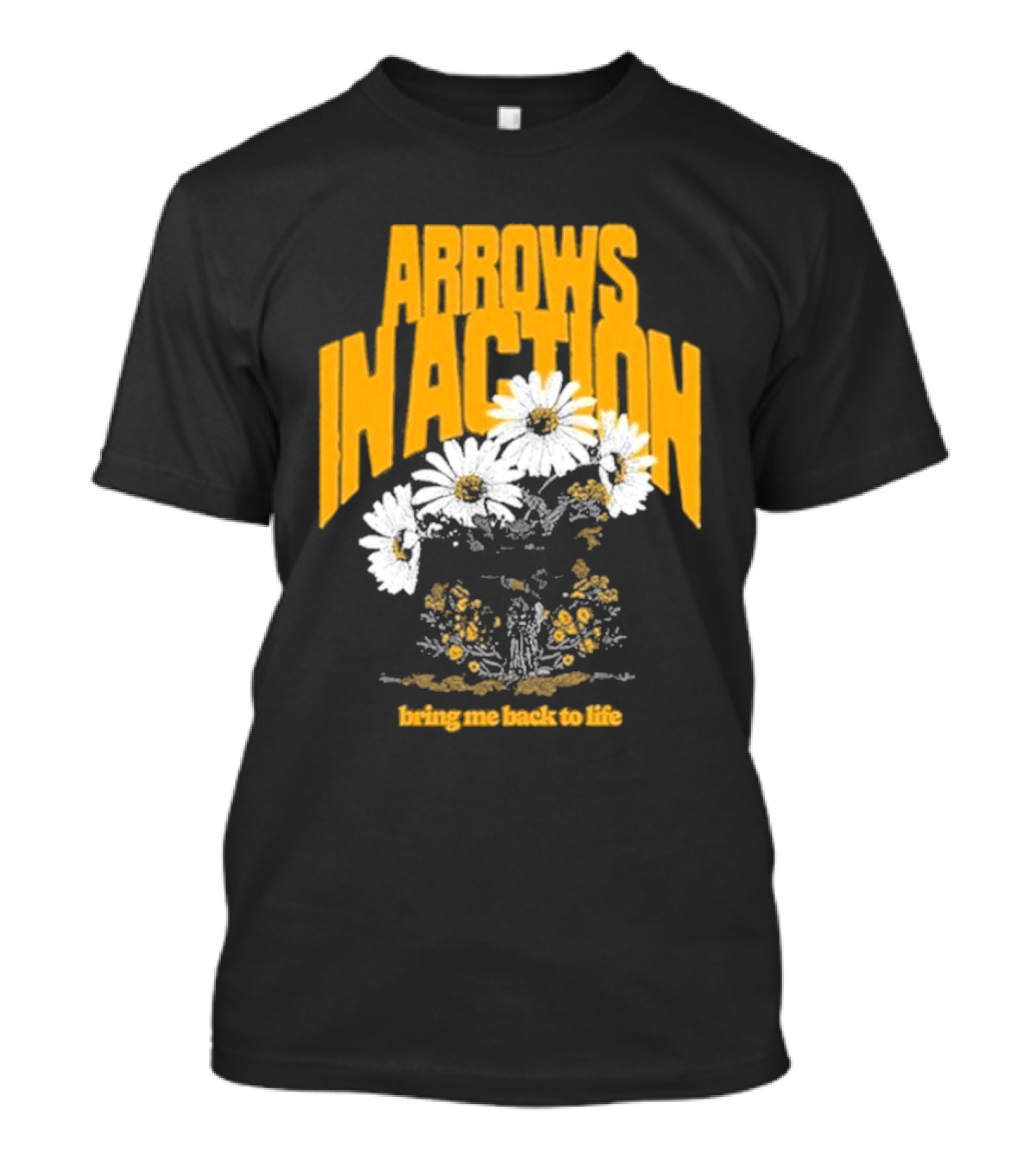 Arrows In Action Daisy Bring Me Back To Life Flowers T-Shirt