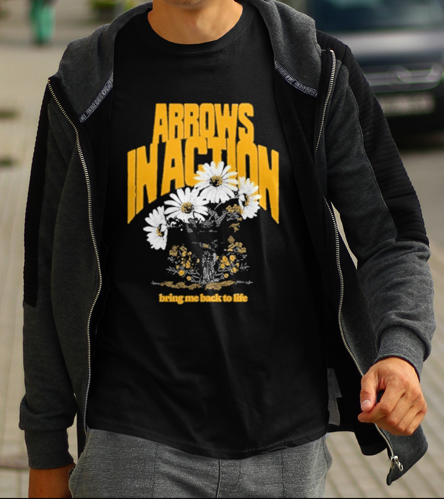 Arrows In Action Daisy Bring Me Back To Life Flowers T-Shirt