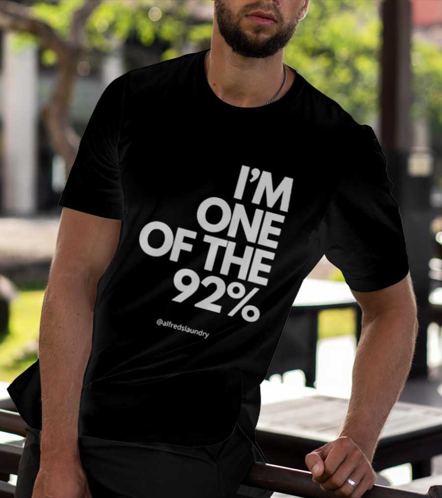 I'M ONE OF THE 92% @alfredslaundry T-Shirt