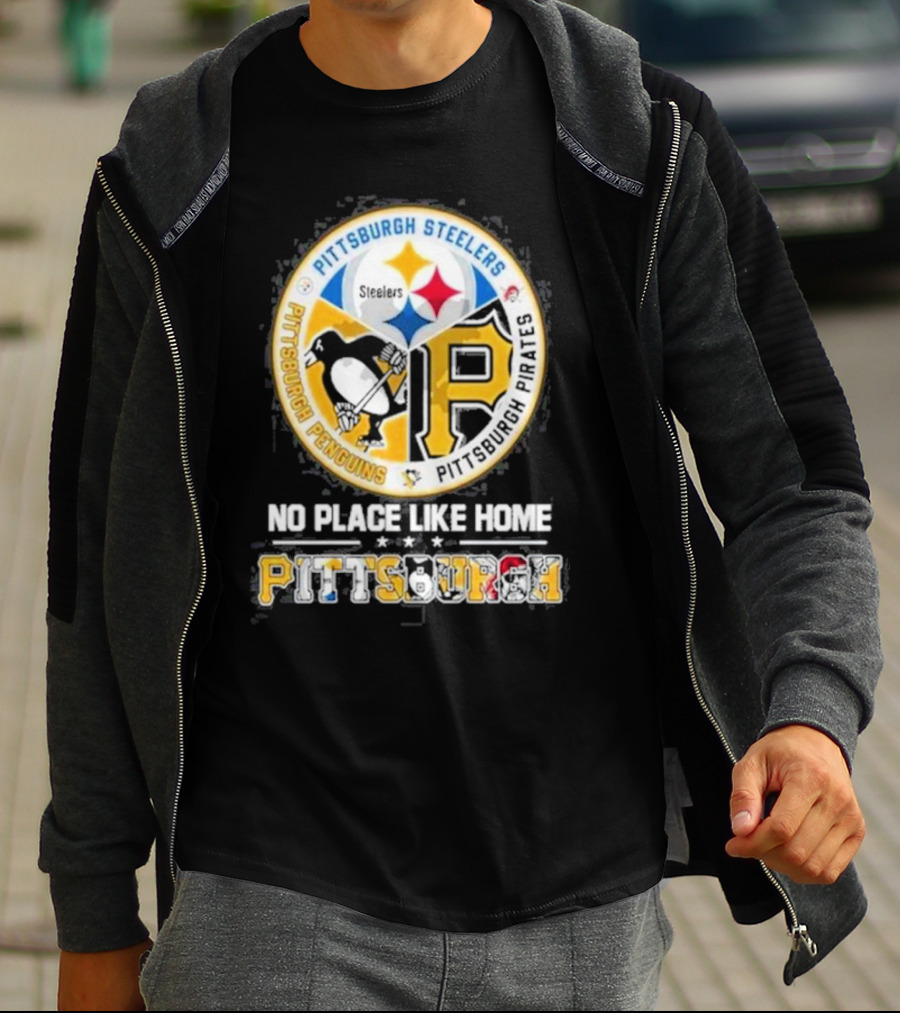 Pittsburgh Steelers Penguins Pirates No Place Like Home Pittsburgh T-Shirt