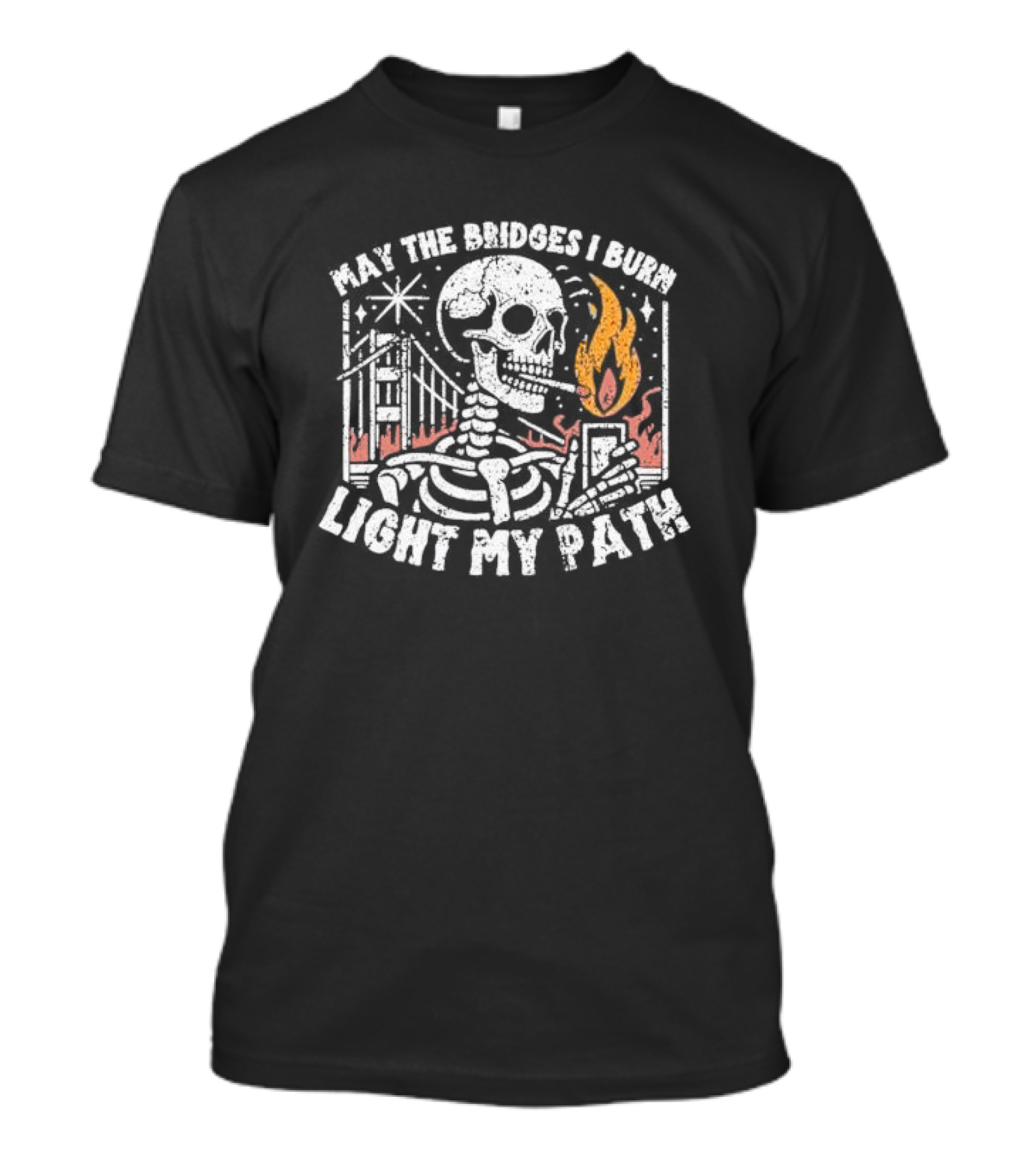 May The Bridges I Burn Light My Path Skeleton With Cigarette And Burning Flame T-Shirt