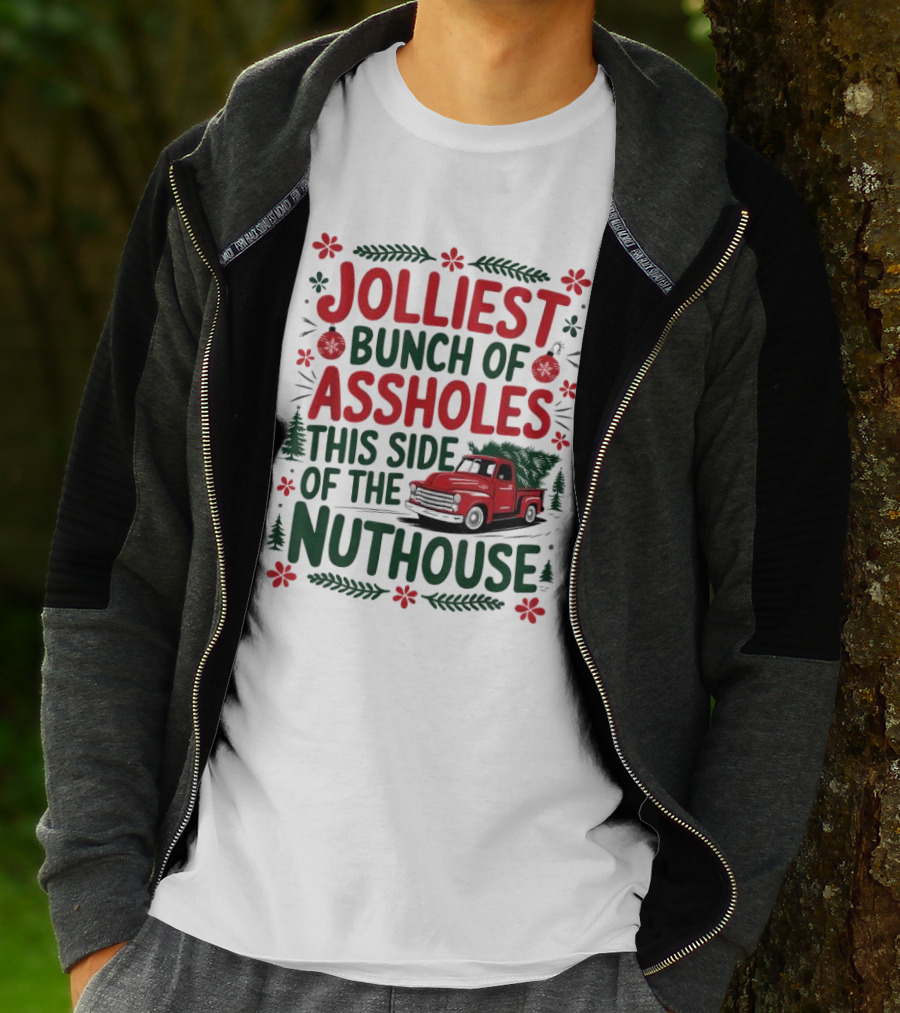 Jolliest Bunch Of Assholes This Side Of The Nuthouse Christmas Truck Sweater T-Shirt