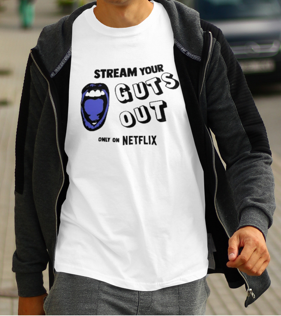 Stream Your Guts Out Only On Netflix Mouth T-Shirt