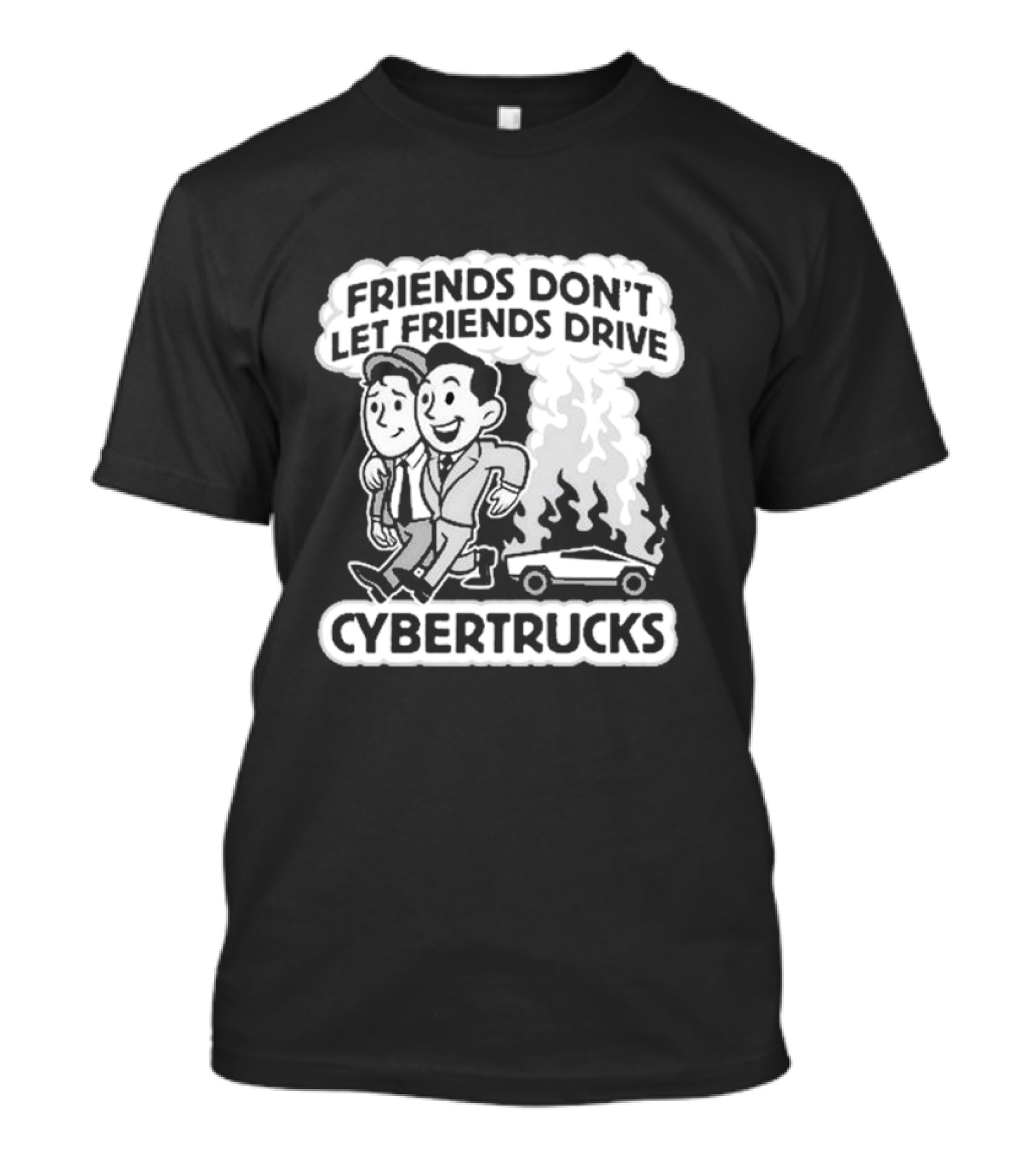 Friends Don’t Let Friends Drive Smoking Cybertrucks T-Shirt