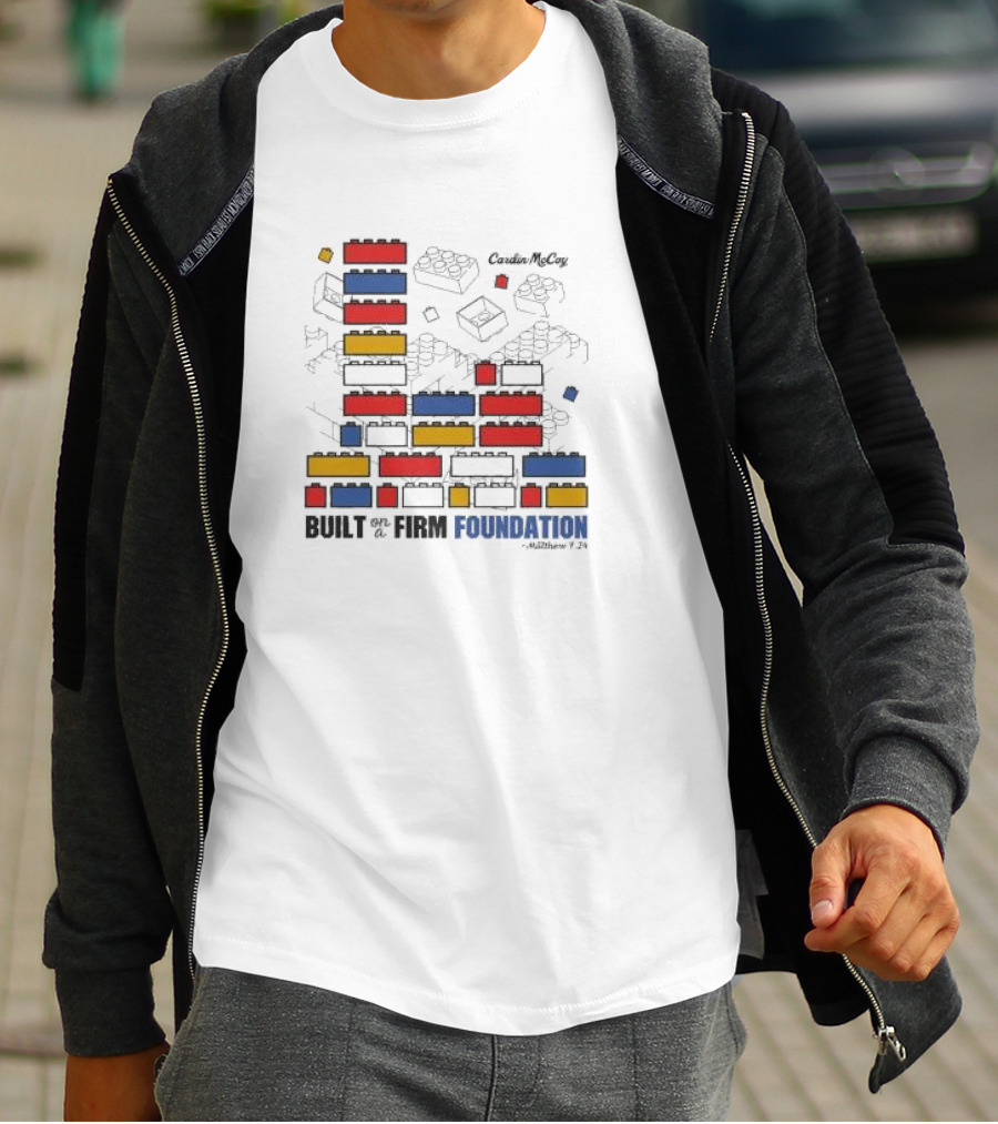 Built On A Firm Foundation Matthew 7 24 Cardin McCoy Lego Blocks T-Shirt