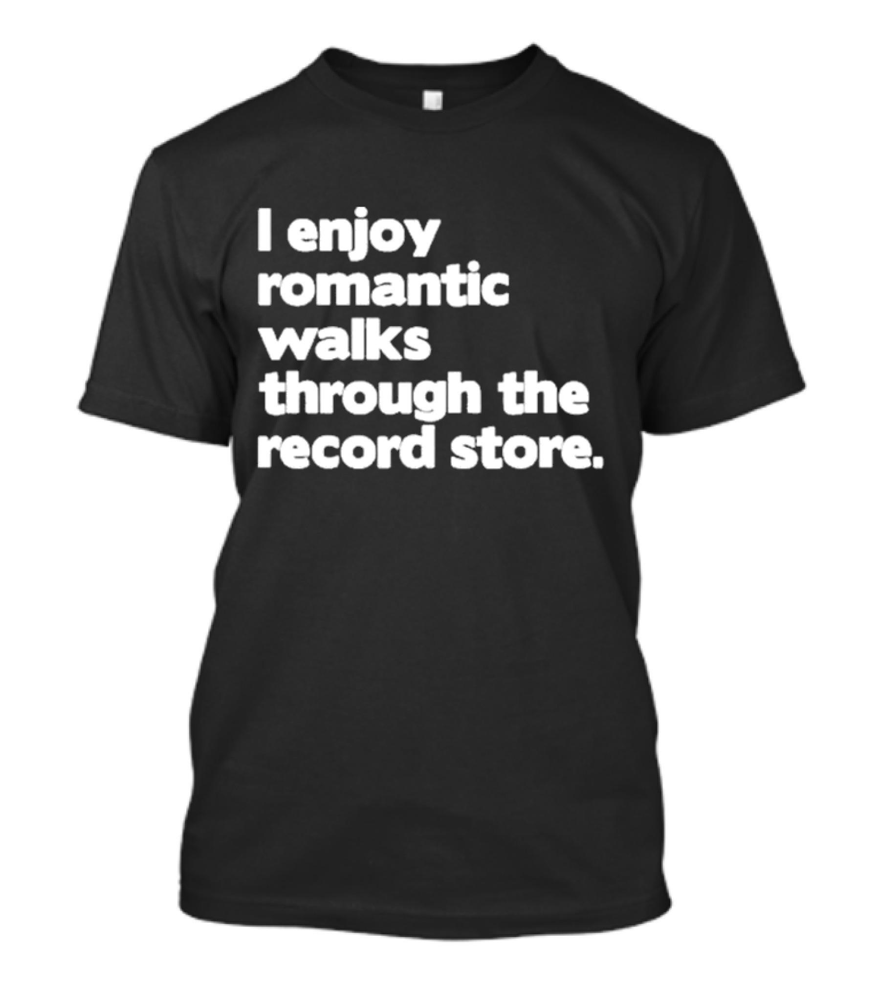 I Enjoy Romantic Walks Through The Record Store T-Shirt
