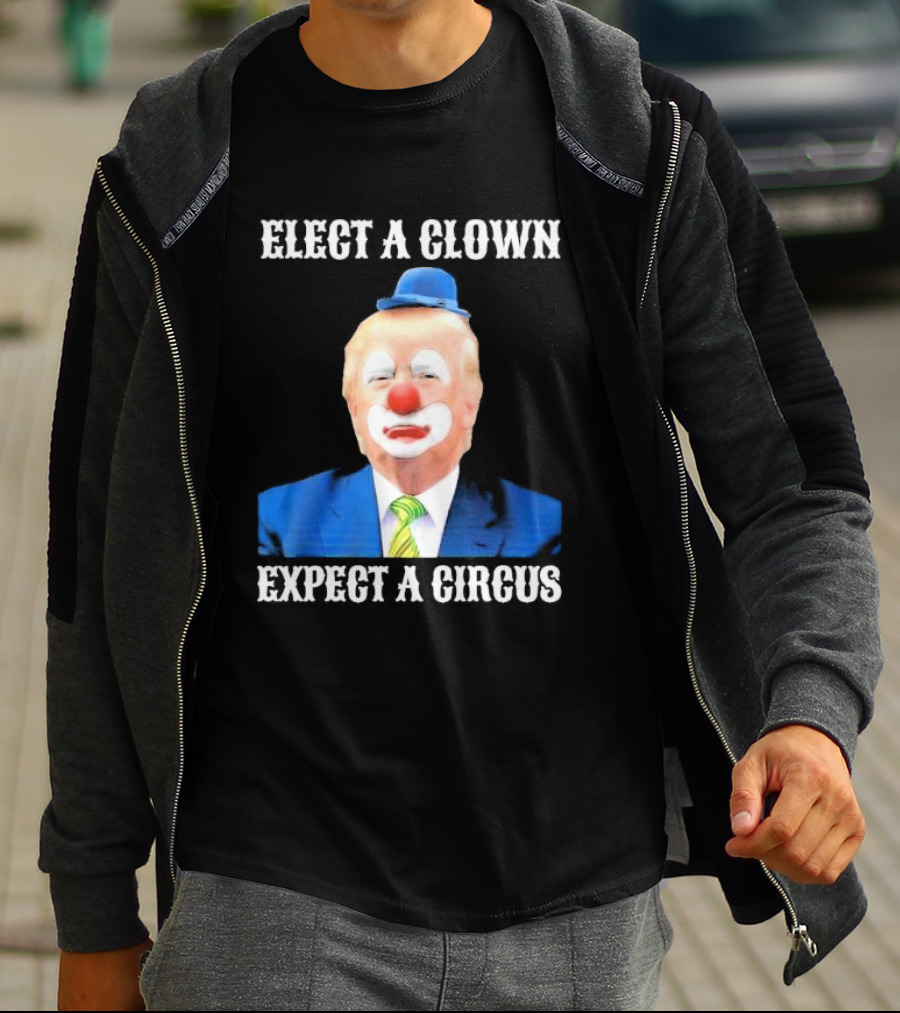 Elect A Clown Expect A Circus Clown Suit Political Satire T-Shirt