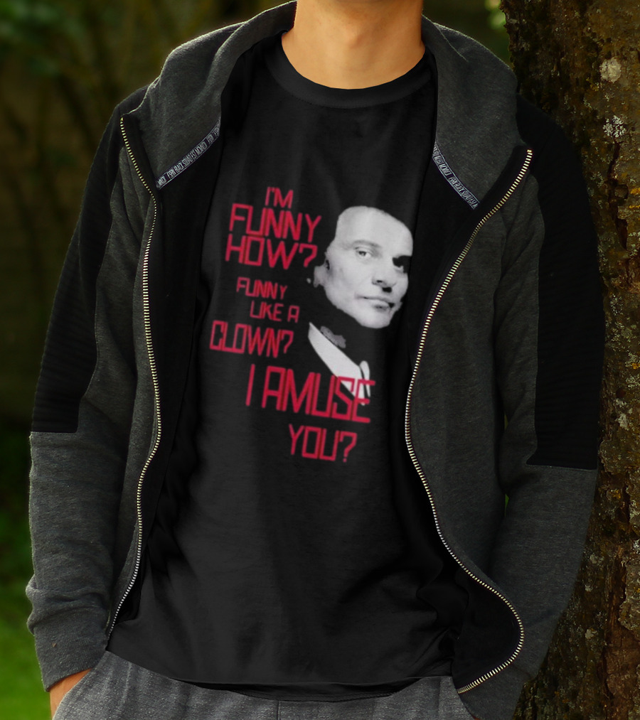 I'm Funny How Like A Clown Joe Pesci Goodfellas I Amuse You T-Shirt