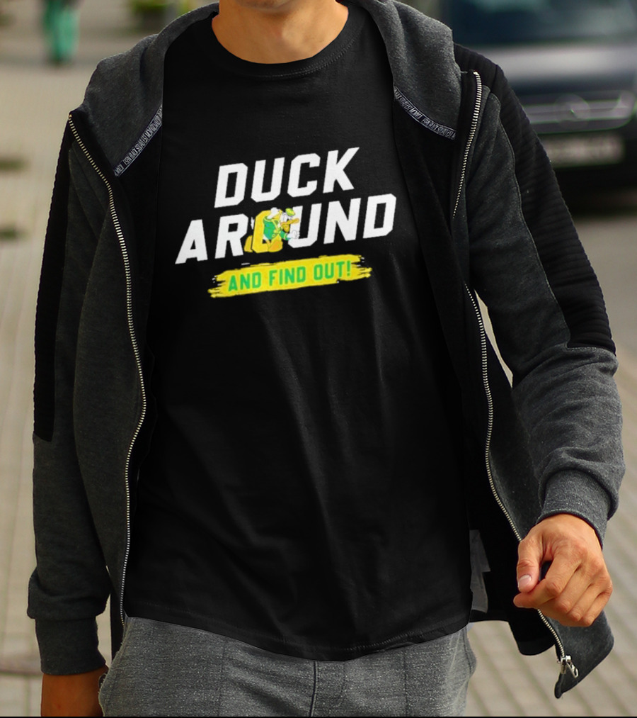 Oregon Duck Around And Find Out Sports T-Shirt