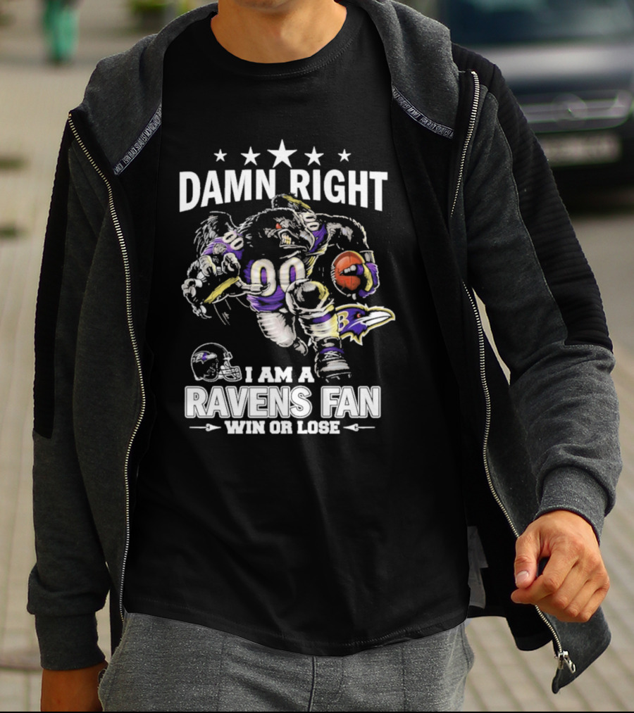 Damn Right Ravens Fan Win Or Lose Baltimore Football Enthusiast T-Shirt