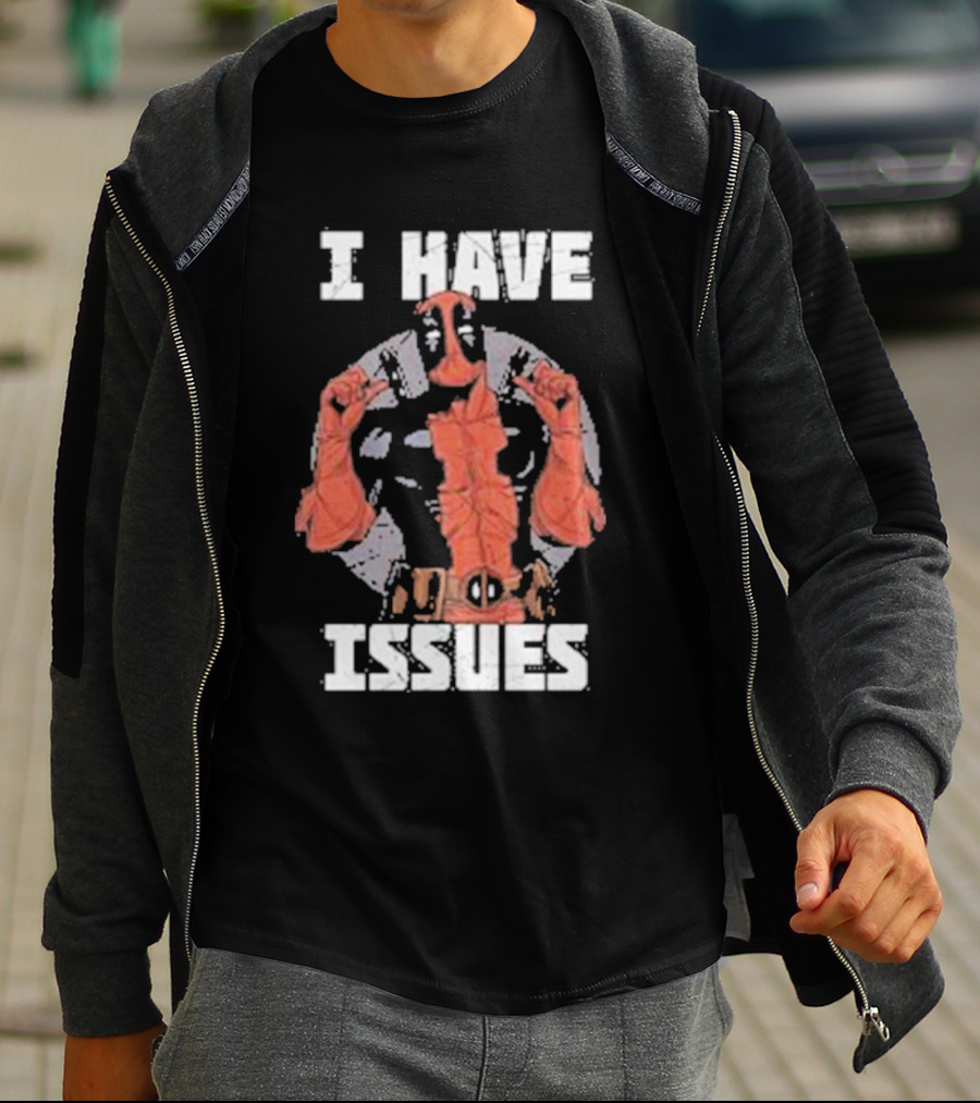 Deadpool I Have Issues T-Shirt