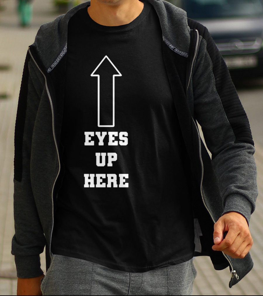 Eyes Up Here Arrow T-Shirt