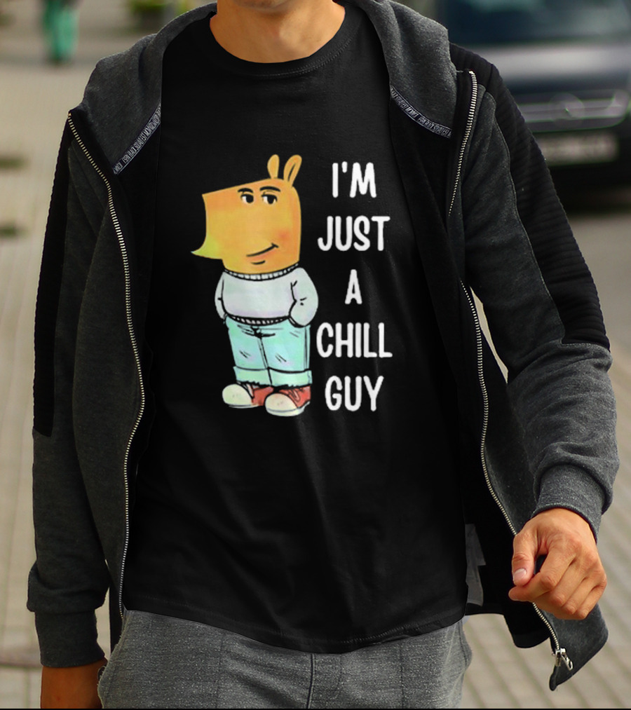 I'm Just A Chill Guy T-Shirt