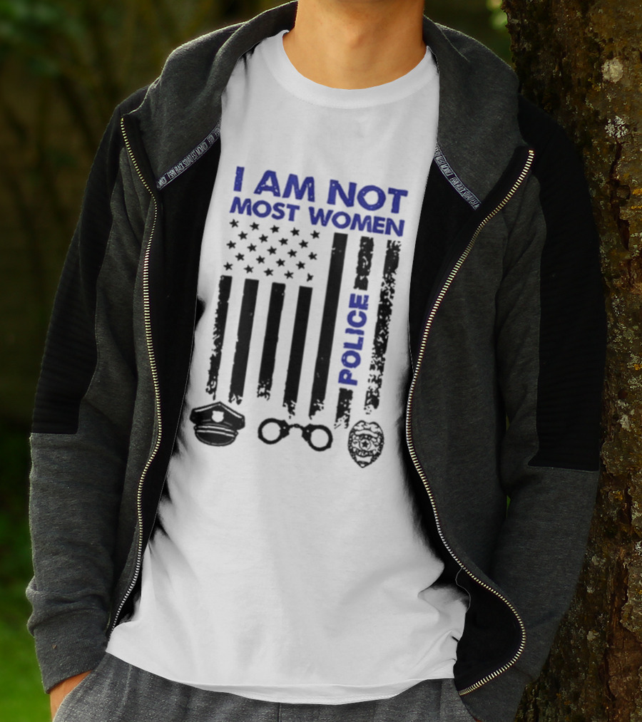 I Am Not Most Women Police American Flag Handcuffs Badge T-Shirt