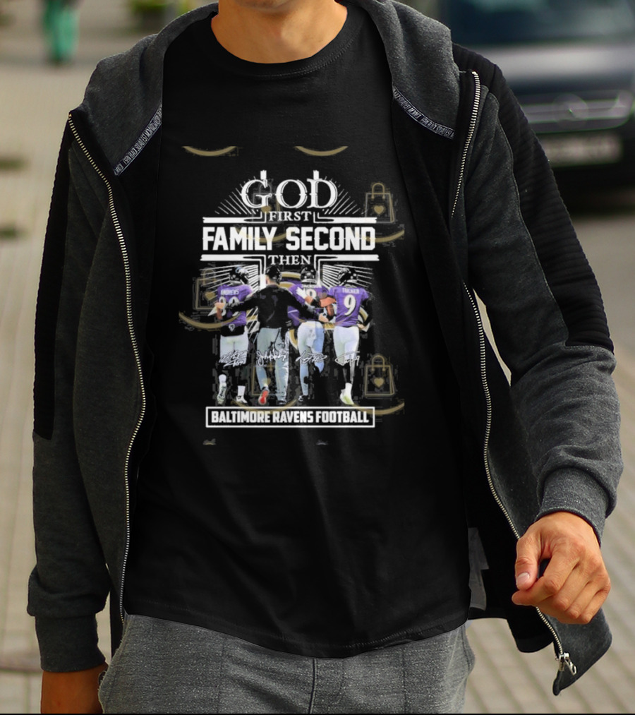 God First Family Second Then Baltimore Ravens Football Siganture T-Shirt