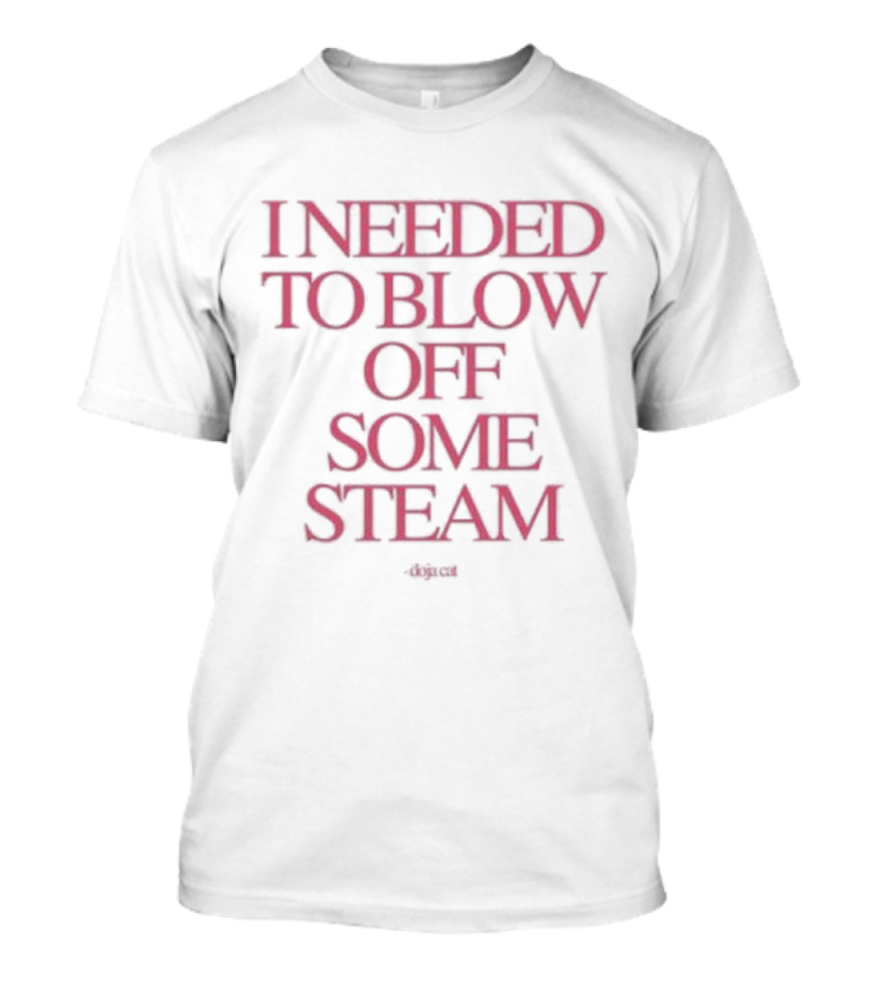 I Needed To Blow Off Some Steam Doja Cat T-Shirt