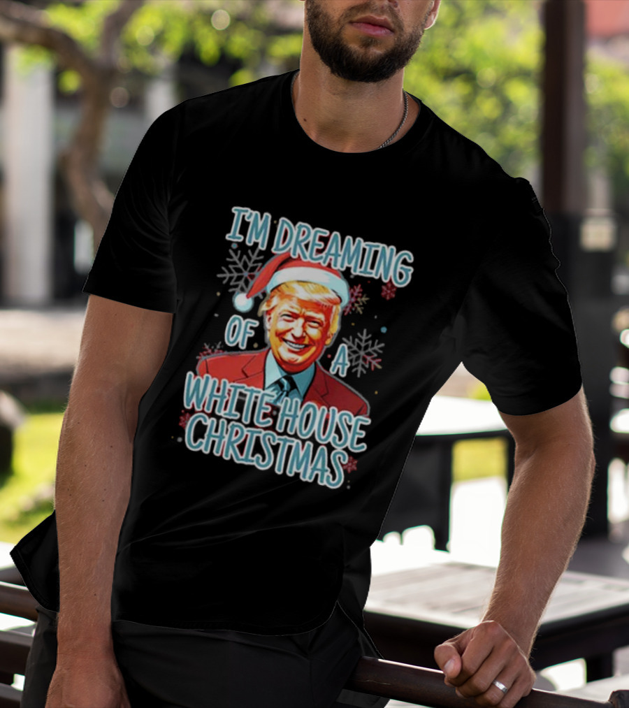 I'M DREAMING OF A WHITE HOUSE CHRISTMAS Santa Hat T-Shirt